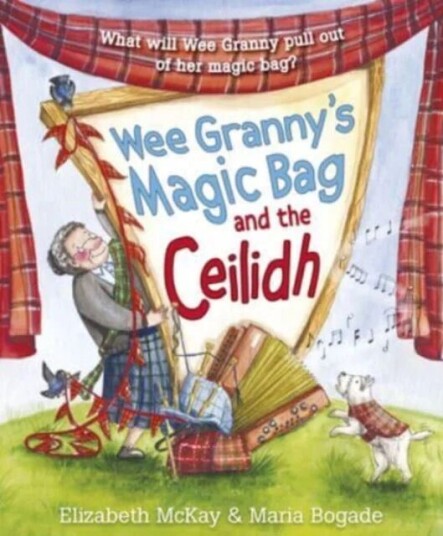 Wee Granny'S Magic Bag And The Ceilidh Av Elizabeth Mckay
