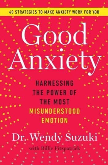 Good Anxiety Av Wendy Suzuki