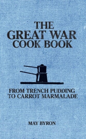 The Great War Cook Book Av May Byron, Eleri Pipien