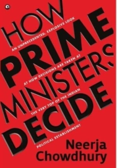 How Prime Ministers Decide Av Neerja Chowdhury