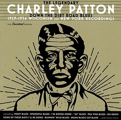 Charley Patton Down The Dirt Road Blues: 19291934 Wisconsin & CD