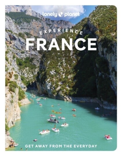 Lonely Planet Experience France Lonely Planet Experience France