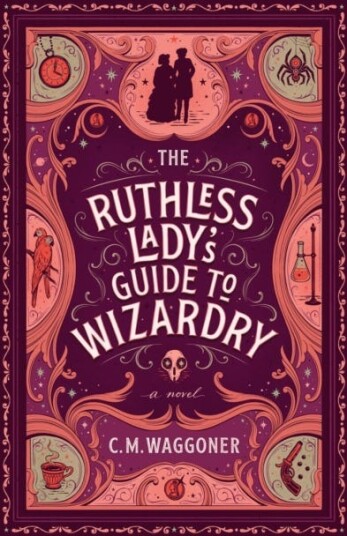 The Ruthless Lady'S Guide To Wizardry Av C. M. Waggoner