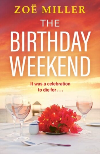 The Birthday Weekend A suspenseful pageturner about friendship, sisterhood and longburied secrets The Birthday Weekend A suspenseful pageturner about friendship, sisterhood and longburied secrets