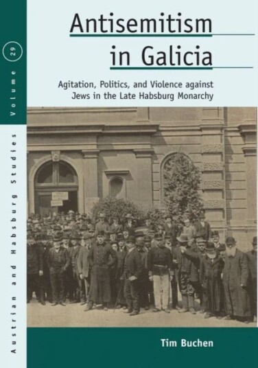 Antisemitism In Galicia Av Tim Buchen