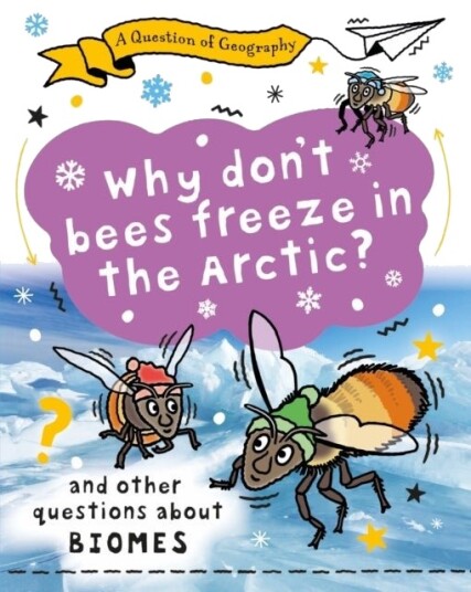A Question of Geography: Why Don't Bees Freeze in the Arctic? A Question of Geography: Why Don't Bees Freeze in the Arctic?