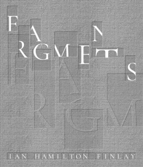 Fragments: Ian Hamilton Finlay Fragments: Ian Hamilton Finlay