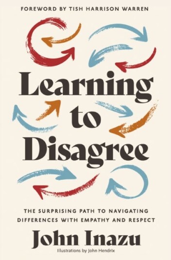 Learning to Disagree The Surprising Path to Navigating Differences with Empathy and Respect