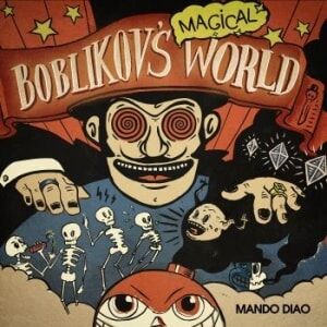 Mando Diao Boblikov's Magical World Mando Diao Boblikov's Magical World