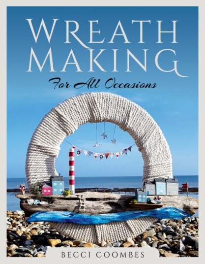 Wreath Making For All Occasions Av Becci Coombes