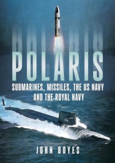 Polaris Submarines, Missiles, the US Navy and the Royal Navy Polaris Submarines, Missiles, the US Navy and the Royal Navy
