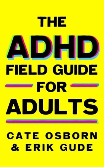 The ADHD Field Guide for Adults The ADHD Field Guide for Adults