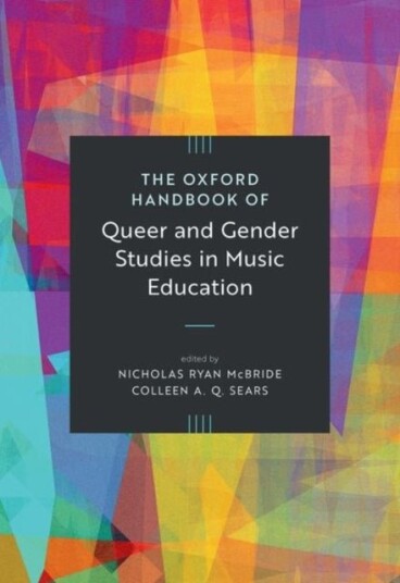 The Oxford Handbook of Queer and Gender Studies in Music Education