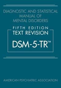 Diagnostic And Statistical Manual Of Mental Disorders, Fifth Edition, Text Revision (Dsm-5-Tr¿) Av American Psychiatric Association Diagnostic And Statistical Manual Of Mental Disorders, Fifth Edition, Text Revision (Dsm-5-Tr¿) Av American Psychiatric Association