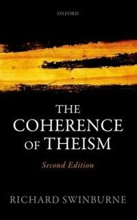 The Coherence Of Theism Av Richard (University Of Oxford) Swinburne The Coherence Of Theism Av Richard (University Of Oxford) Swinburne