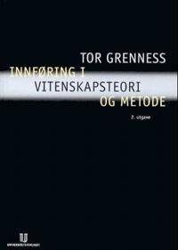 Grenness Innføring i vitenskapsteori og metode - Universitetsforlaget Grenness Innføring i vitenskapsteori og metode - Universitetsforlaget
