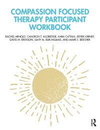 Compassion Focused Therapy Participant Workbook Av Rachel Arnold, Cameron T. Alldredge, Kara Cattani, Derek Griner, David M. Erekson, Gary M. Burlinga