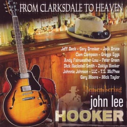 John Lee Hooker From Clarksdale To Heaven Remembering John Lee Hooker