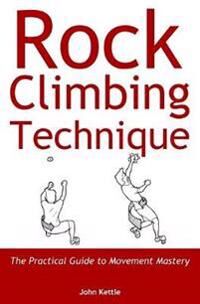 Rock Climbing Technique Av John Kettle