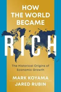 How The World Became Rich Av Mark Koyama, Jared Rubin