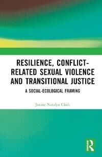 Clark Janine Natalya Resilience Conflict-Related Sexual Violence and Transitional Justice