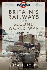 Britain'S Railways In The Second World War Av Michael Foley