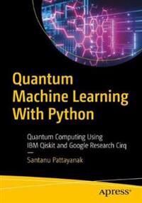 Quantum Machine Learning With Python Av Santanu Pattanayak