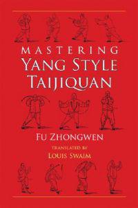 Mastering Yang Style Taijiquan Av Fu Zhongwen