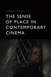 Maury Corinne The Sense of Place in Contemporary Cinema