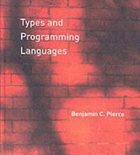 Types And Programming Languages Av Benjamin C. (Professor University Of Pennsylvania) Pierce