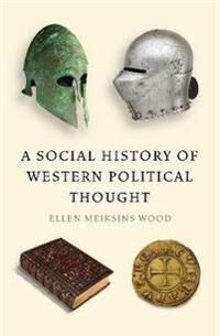 A Social History Of Western Political Thought Av Ellen Meiksins Wood