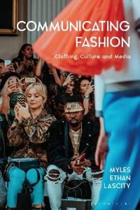 Communicating Fashion Av Dr Myles Ethan (Southern Methodist University Usa) Lascity