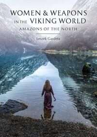 Women And Weapons In The Viking World Av Leszek Gardela Women And Weapons In The Viking World Av Leszek Gardela