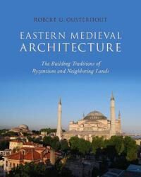 Eastern Medieval Architecture Av Robert G. (Professor Emeritus Profess Ousterhout