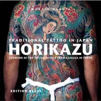 Traditional Tattoo In Japan -- Horikazu Av Miho Kawasaki, Fiona Graham, Agnes Giard, Eberhard J Wormer