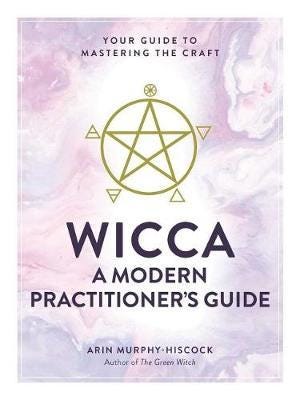 Wicca: A Modern Practitioner's Guide  Your Guide to Mastering the Craft