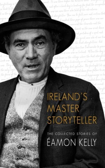 Ireland's Master Storyteller  The Collected Stories of Eamon Kelly