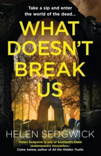 What Doesn'T Break Us Av Helen Sedgwick