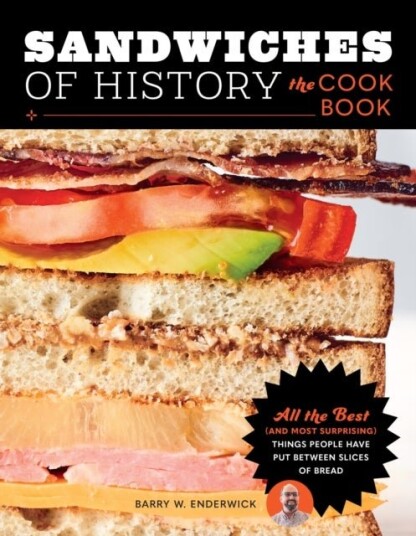 Sandwiches of History: The Cookbook Sandwiches of History: The Cookbook