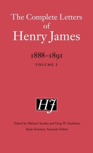 The Complete Letters of Henry James 1888–1891 The Complete Letters of Henry James 1888–1891