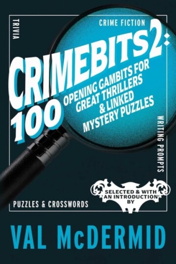 CrimeBits 2: 100 Opening Gambits for Great Thrillers & Linked Mystery Puzzles  Selected & with an Introduction by Val McDermid