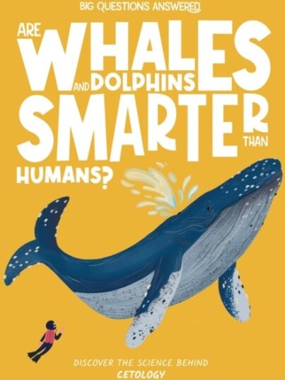 Are Whales and Dolphins Smarter Than Humans? Are Whales and Dolphins Smarter Than Humans?