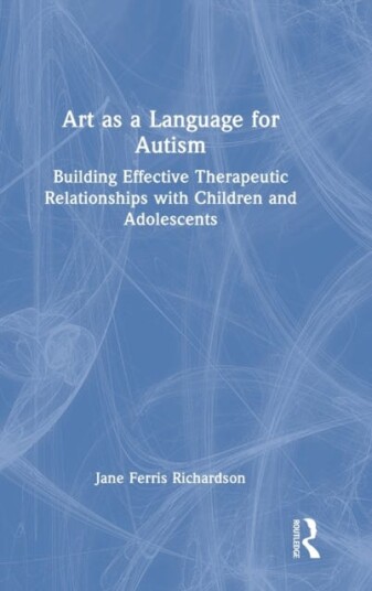 Art As A Language For Autism Av Jane (Lesley University) Ferris Richardson