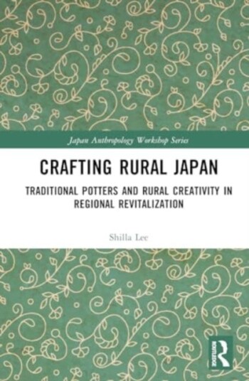 Crafting Rural Japan  Traditional Potters and Rural Creativity in Regional Revitalization