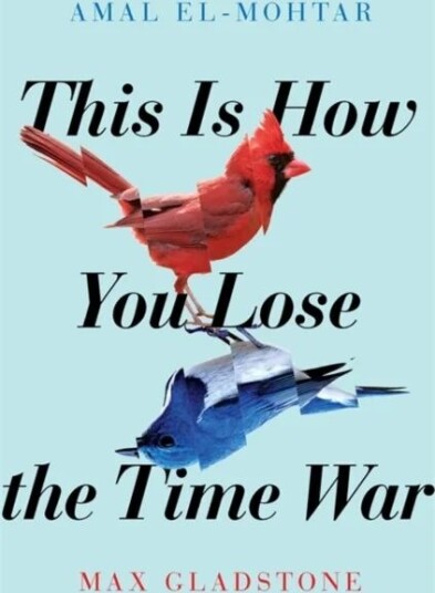 This Is How You Lose The Time War Av Amal El-Mohtar, Max Gladstone This Is How You Lose The Time War Av Amal El-Mohtar, Max Gladstone