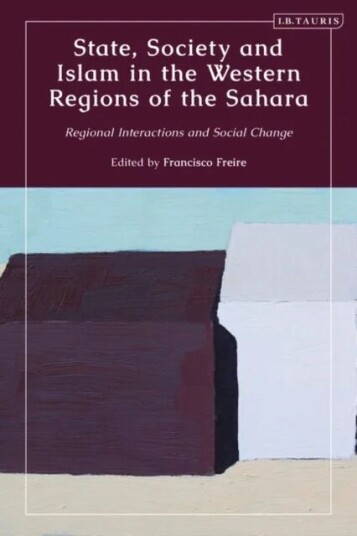 State, Society And Islam In The Western Regions Of The Sahara