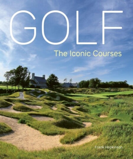 Golf: The Iconic Courses The world's most iconic courses Golf: The Iconic Courses The world's most iconic courses