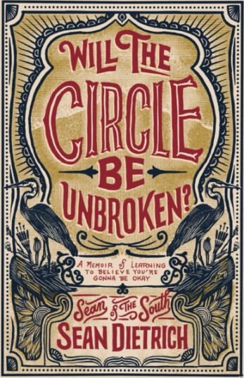 Will the Circle Be Unbroken?  A Memoir of Learning to Believe You're Gonna Be Okay
