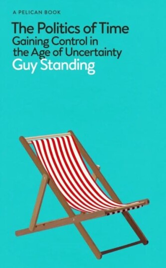 The Politics Of Time Av Guy Standing