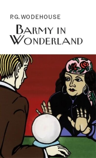 Barmy In Wonderland Av P.G. Wodehouse Barmy In Wonderland Av P.G. Wodehouse
